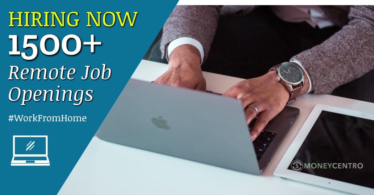 Now Hiring! 1,500+ Remote Jobs That Allow You To Work From Home